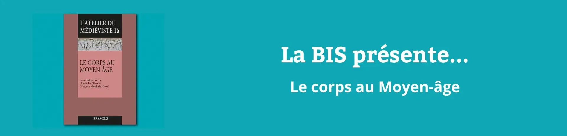 La BIS présente... Le corps au Moyen-âge